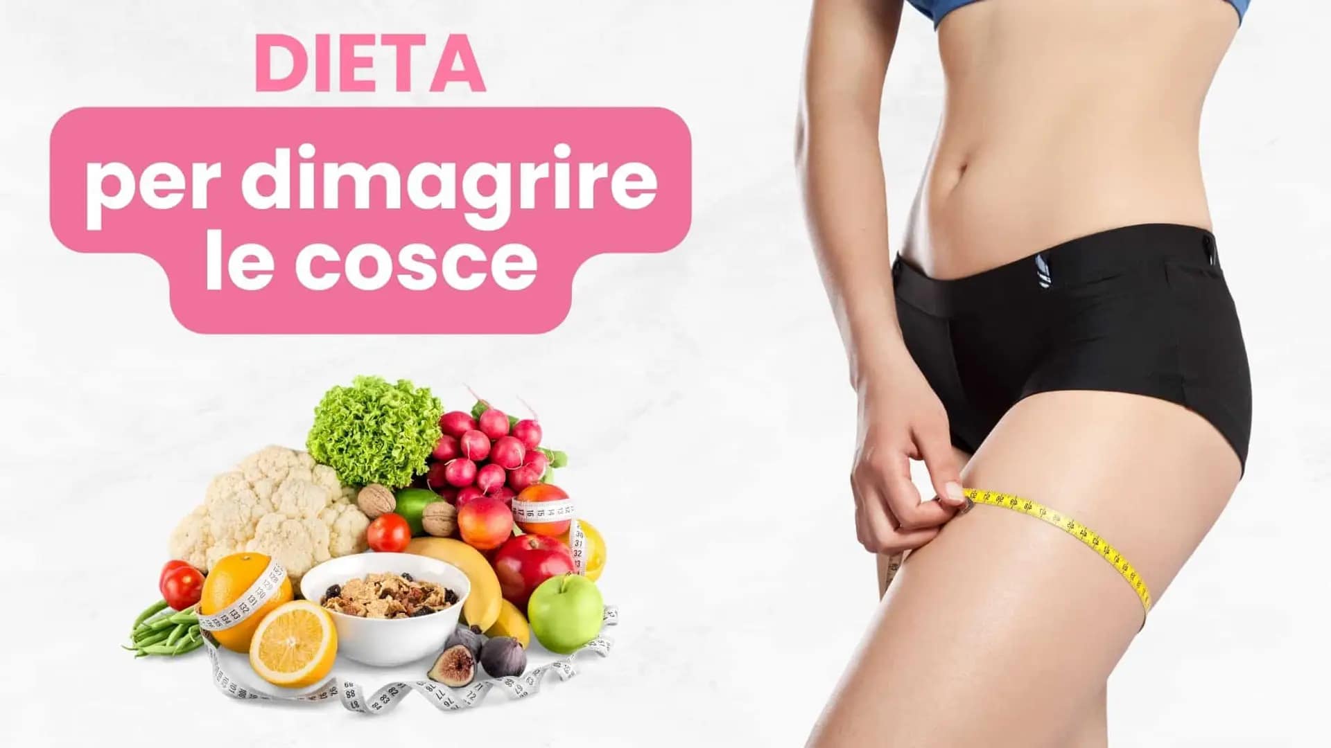 dieta per dimagrire le cosce