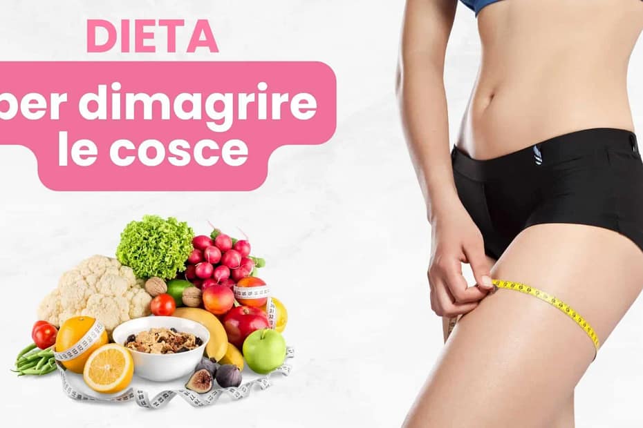 dieta per dimagrire le cosce